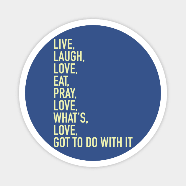 Live Laugh Love Eat Pray Love Magnet by gocomedyimprov